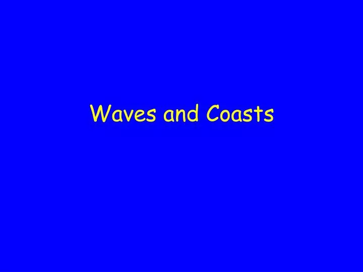 waves and coasts