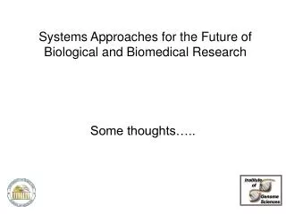 Systems Approaches for the Future of Biological and Biomedical Research