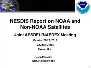 NESDIS Report on NOAA and Non-NOAA Satellites Joint APSDEU/NAEDEX Meeting October 22-25, 2012