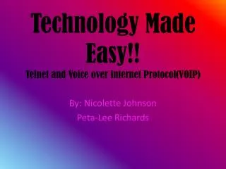 Technology Made Easy!! Telnet and Voice over internet Protocol(VOIP)