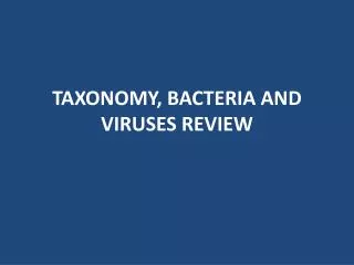TAXONOMY, BACTERIA AND VIRUSES REVIEW