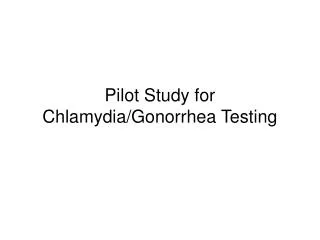 Pilot Study for Chlamydia/Gonorrhea Testing