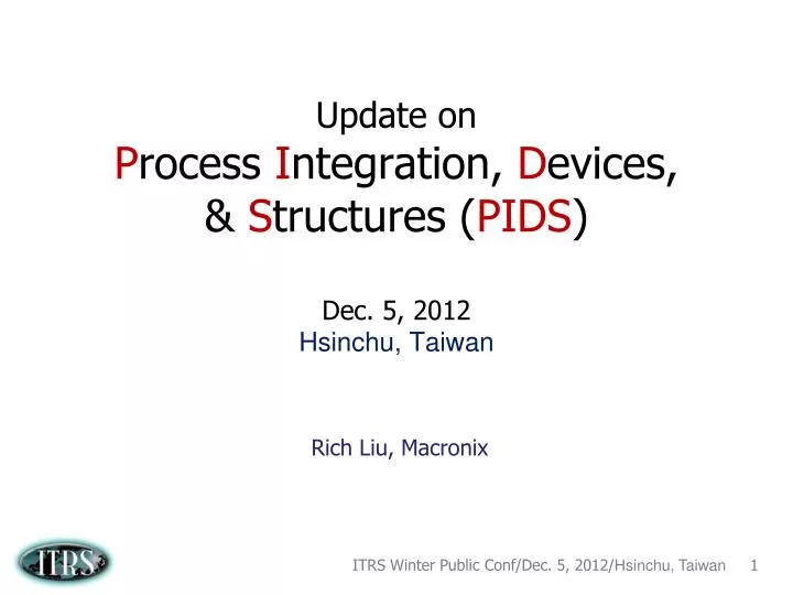 update on p rocess i ntegration d evices s tructures pids dec 5 2012 hsinchu taiwan