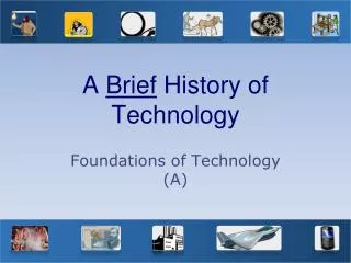 A Brief History of Technology