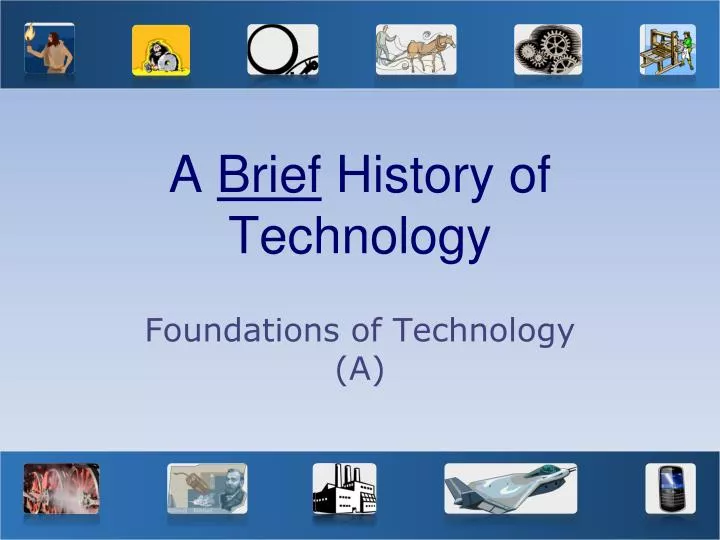 a brief history of technology