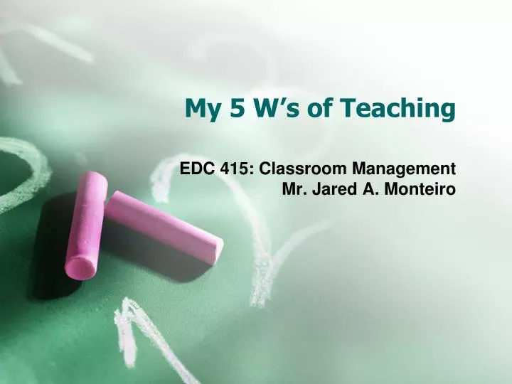 my 5 w s of teaching