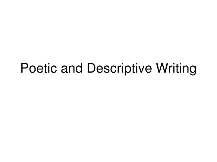 poetic and descriptive writing