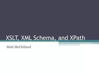 XSLT, XML Schema, and XPath