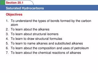 To understand the types of bonds formed by the carbon atom To learn about the alkanes