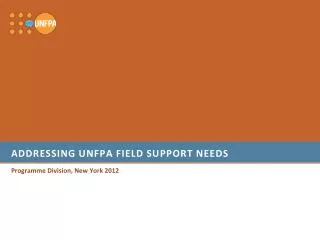 Addressing unfpa field support needs