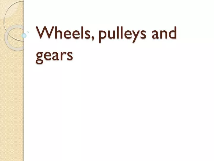 wheels pulleys and gears