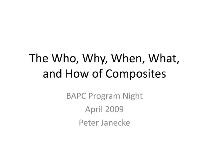 the who why when what and how of composites