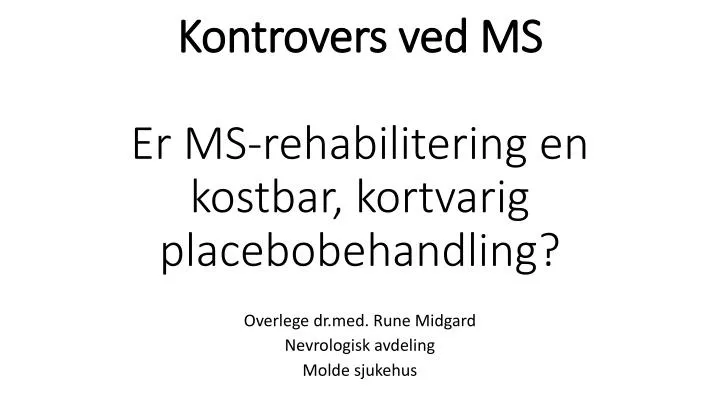 kontrovers ved ms er ms rehabilitering en kostbar kortvarig placebobehandling