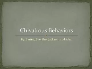 Chivalrous Behaviors