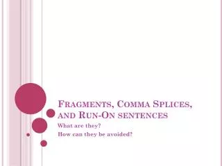Fragments, Comma Splices, and Run-On sentences
