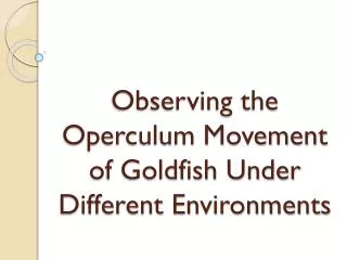 Observing the Operculum Movement of Goldfish Under Different Environments