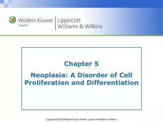 Chapter 5 Neoplasia: A Disorder of Cell Proliferation and Differentiation