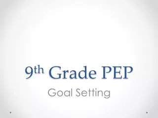 9 th Grade PEP