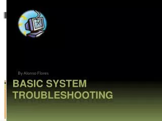 Basic System Troubleshooting