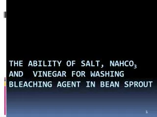 The ability of salt, NaHCO 3 and vinegar for washing bleaching agent in bean sprout