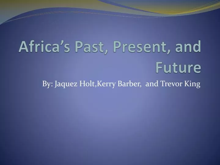 africa s past present and future