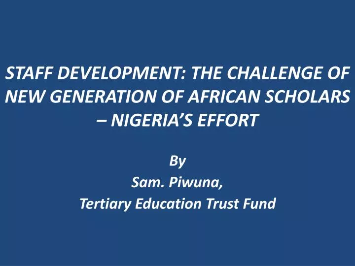 staff development the challenge of new generation of african scholars nigeria s effort