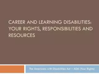 Career and Learning disabilities: Your rights, responsibilities and resources