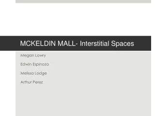 MCKELDIN MALL- Interstitial Spaces