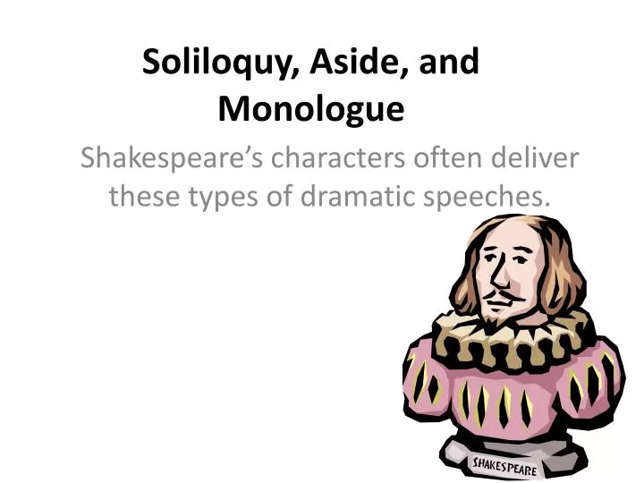soliloquy aside and monologue