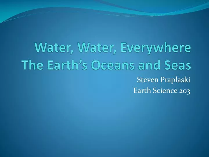 water water everywhere the earth s oceans and seas