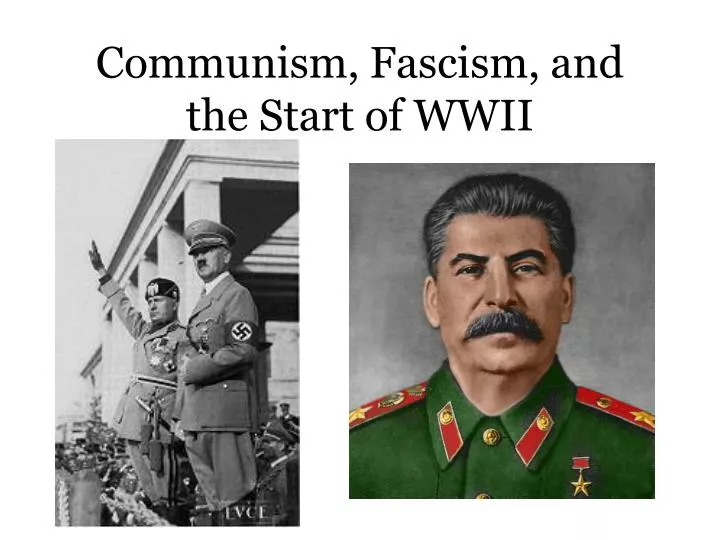 communism fascism and the start of wwii