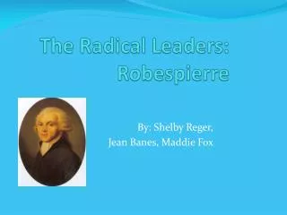 The Radical Leaders: Robespierre