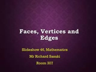 Faces, Vertices and Edges