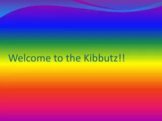 Welcome to the Kibbutz!!