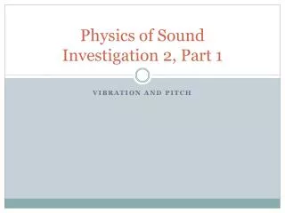Physics of Sound Investigation 2, Part 1