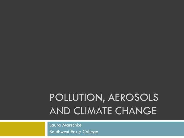 pollution aerosols and climate change