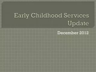 Early Childhood Services Update