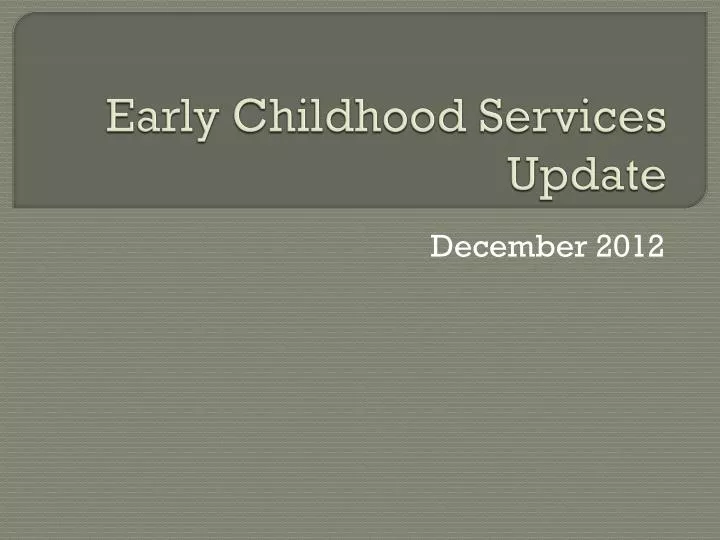 early childhood services update