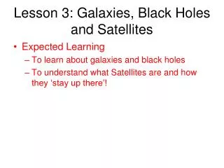 Lesson 3: Galaxies, Black Holes and Satellites