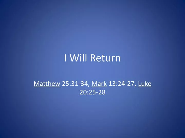 i will return