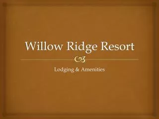 Willow Ridge Resort