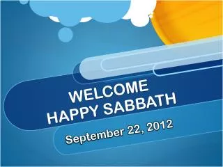WELCOME HAPPY SABBATH