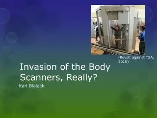 Invasion of the Body Scanners, Really?