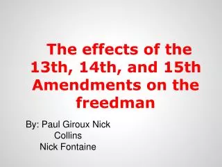 The effects of the 13th, 14th, and 15th Amendments on the freedman