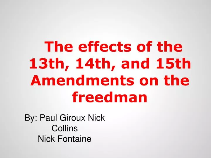 the effects of the 13th 14th and 15th amendments on the freedman