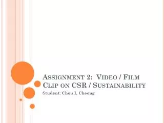 Assignment 2: Video / Film Clip on CSR / Sustainability