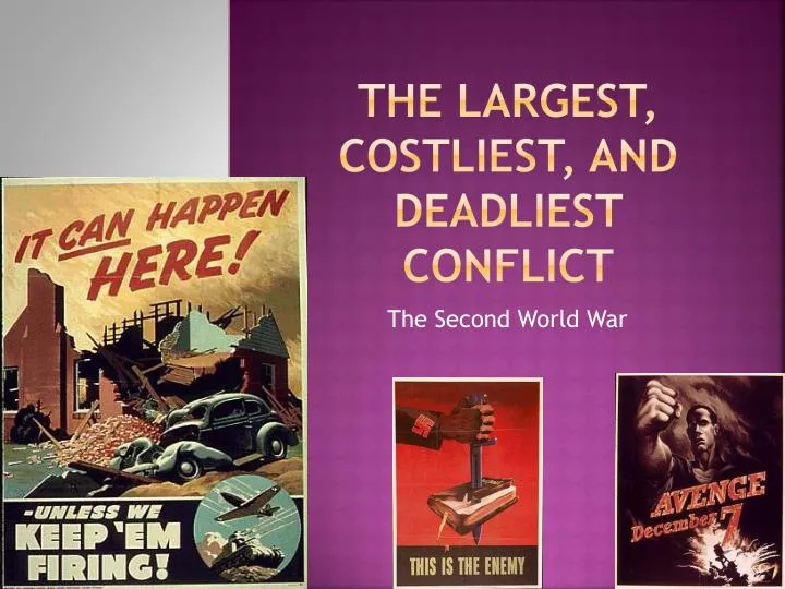 the largest costliest and deadliest conflict