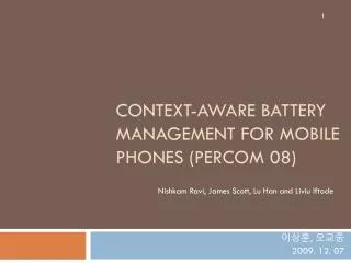 Context-aware Battery Management for Mobile Phones ( PerCom 08)