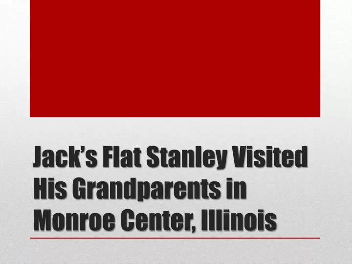 jack s flat stanley visited his grandparents in monroe center illinois