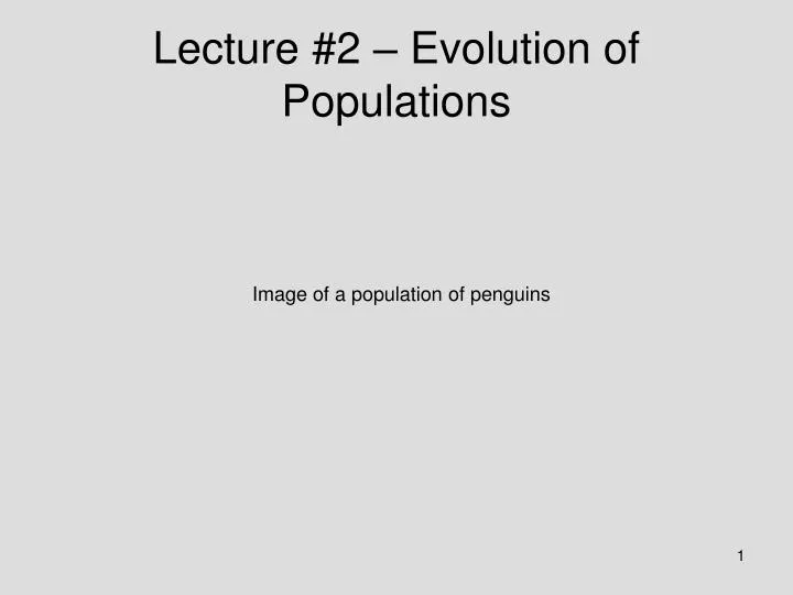 lecture 2 evolution of populations